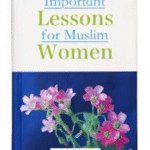 Important Lessons for Muslim Women