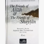 The Decisive Criterion Between The Friends of Allah & The Friends of Shaytan