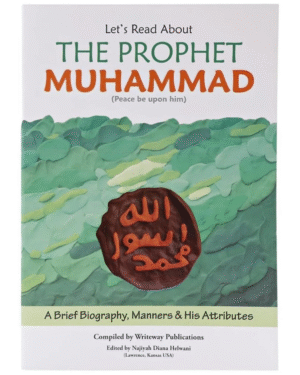 Let's Read About: The Prophet Muhammad (Peace be upon him)